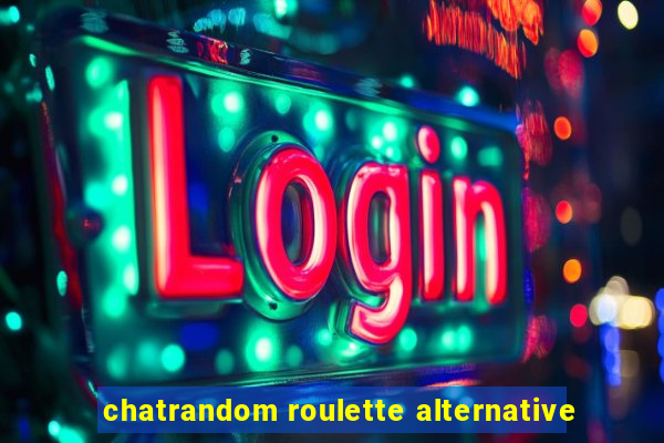 chatrandom roulette alternative